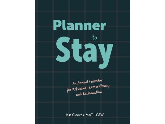 Planner to Stay: An Annual Calendar for Refueling, Remoralizing, and Reclamation