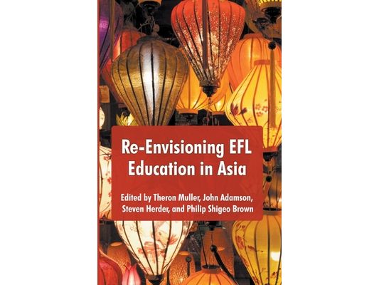 Re-Envisioning EFL Education in Asia