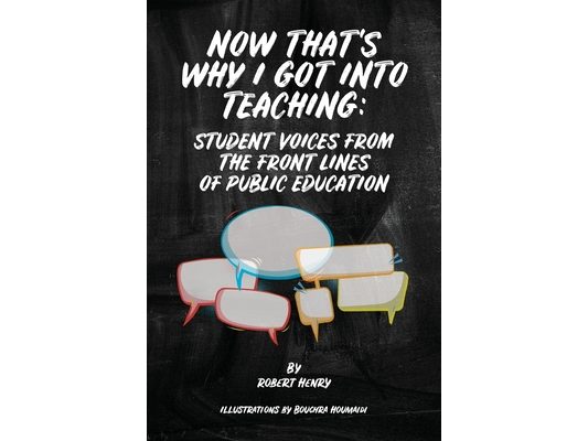 Now That's Why I Got Into Teaching: Student Voices from the Front Lines of Public Education