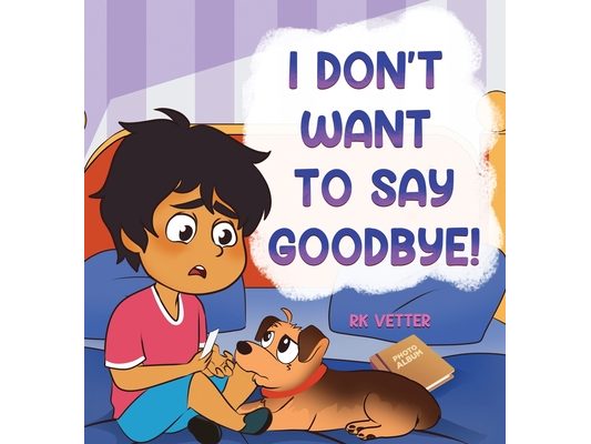 I Don't Want to Say Goodbye!