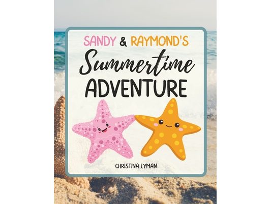 Sandy & Raymond's Summertime Adventure