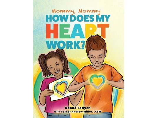 Mommy, Mommy How Does My Heart Work?