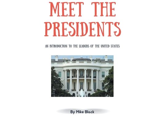 Meet the Presidents: An Introduction to the Leaders of the United States
