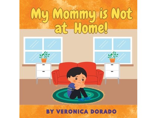 My Mommy is Not at Home!