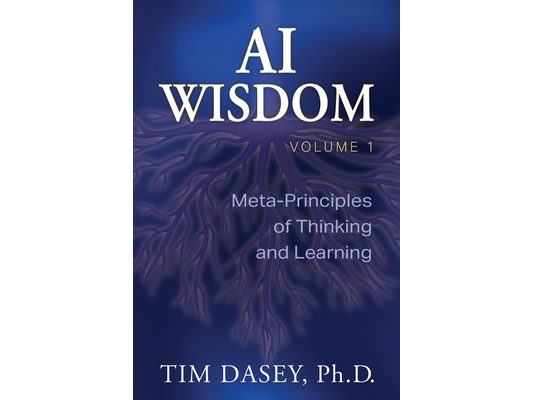 AI Wisdom Volume 1: Meta-Principles of Thinking and Learning