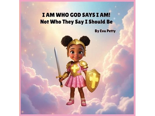 I Am Who God Says I Am!
