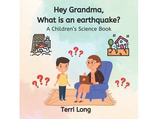 Hey Grandma, What is an Earthquake?