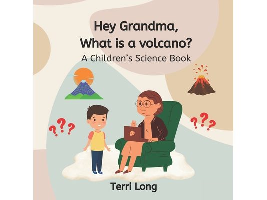 Hey Grandma, What is a volcano?