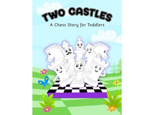 Two Castles: A Chess Story for Toddlers