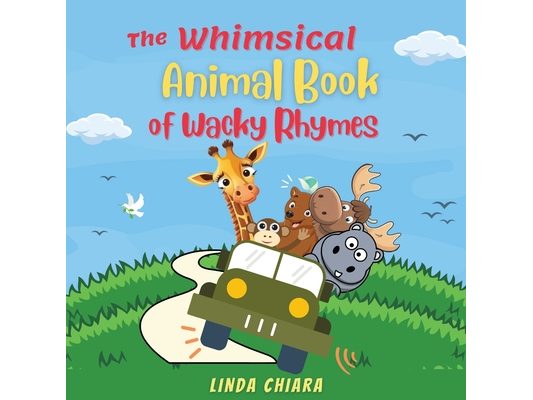 The Whimsical Animal Book of Wacky Rhymes