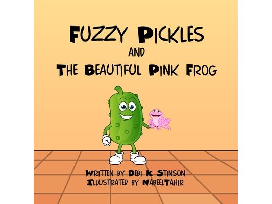 Fuzzy Pickles and the Beautiful Pink Frog