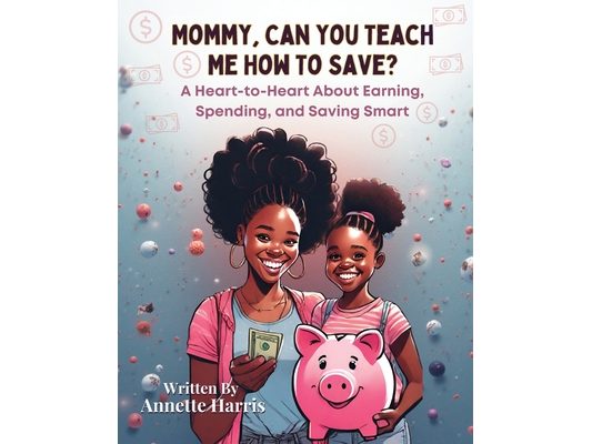 Mommy, Can You Teach Me How To Save?