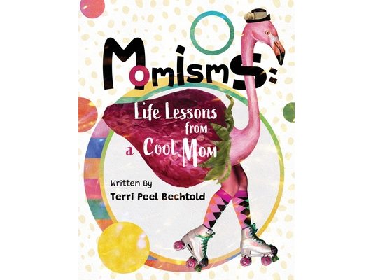 Momisms: Life Lessons from a Cool Mom