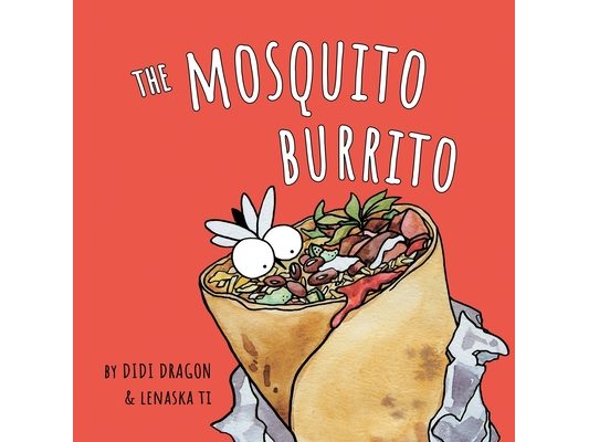 The Mosquito Burrito: A Hilarious, Rhyming Children's Book