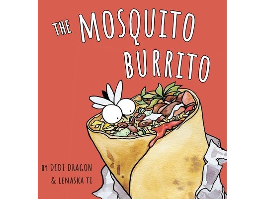 The Mosquito Burrito: A Hilarious, Rhyming Children's Book:: A Hilarious, Rhyming Children's Book
