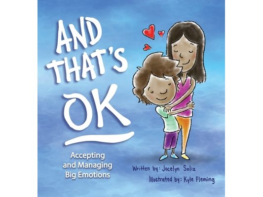 And That's OK - Accepting and Managing Big Emotions