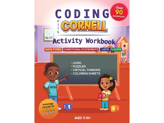 Coding with Cornell Activity Workbook: Data Types, Conditional Statements, Lists, Loops