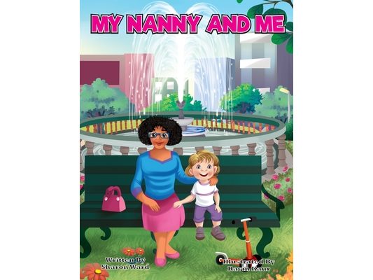 My Nanny and Me: A Children's Picture Book About Growing, Learning, and Exploring with Your Nanny