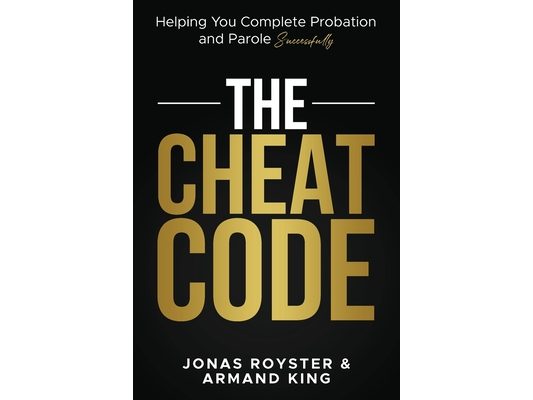 The Cheat Code: Helping You Complete Probation and Parole Successfully