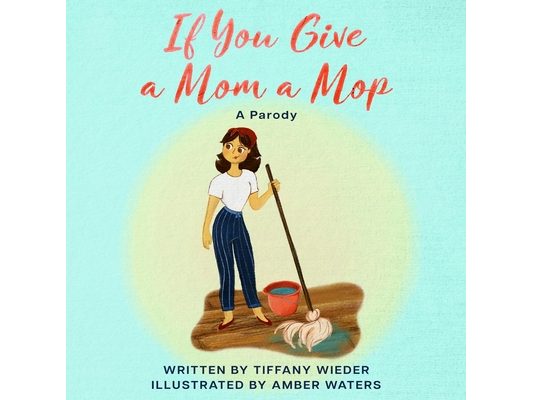 If You Give a Mom a Mop: A Parody