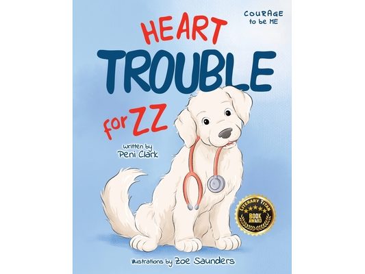 Heart Trouble For ZZ: A Heartwarming Picture Book About Courage, Love, and Never Giving Up