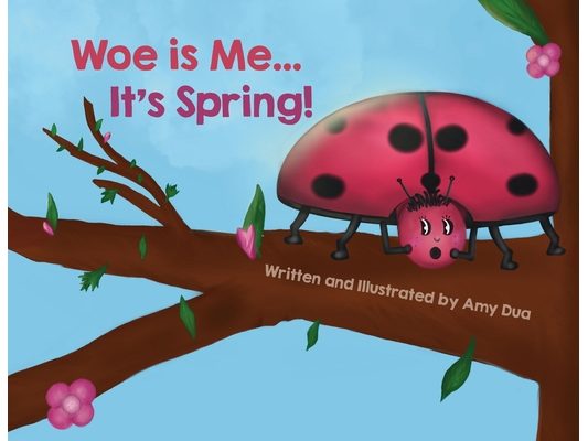 Woe is Me...It's Spring!