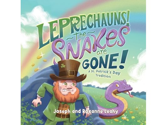 Leprechauns! The Snakes Are Gone!: A St. Patrick's Day Tradition
