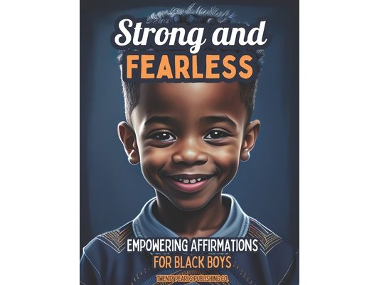 Strong and Fearless: Empowering Affirmations For Black Boys