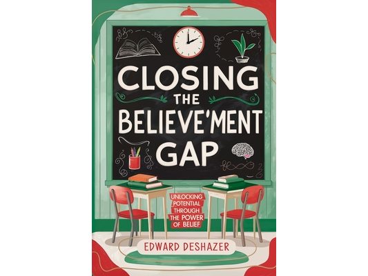 Closing the Believe'ment Gap: Unlocking Potential Through The Power of Belief