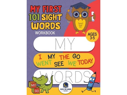My First 101 Sight Words Workbook: Fun and Easy Way to Learn High Frequency Sight Words for Kindergarten and Preschool