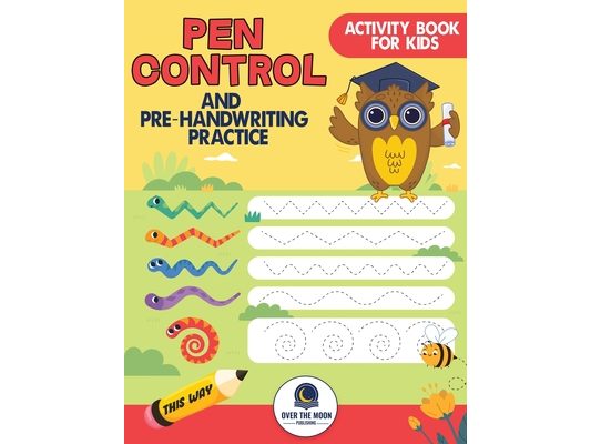 Pen Control and Pre-Handwriting Practice Activity Book for Kids: Practice Pre-Writing Skills by Tracing Patterns, Lines, and Shapes for Kindergarten a