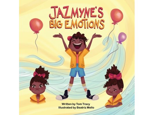 Jazmyne's Big Emotions: A Kids Book about Managing Feelings