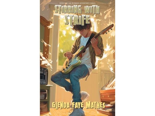 Stirring with Strife: Book 3 in the Blender Adventures series