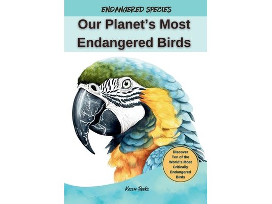 Our Planet's Most Endangered Birds