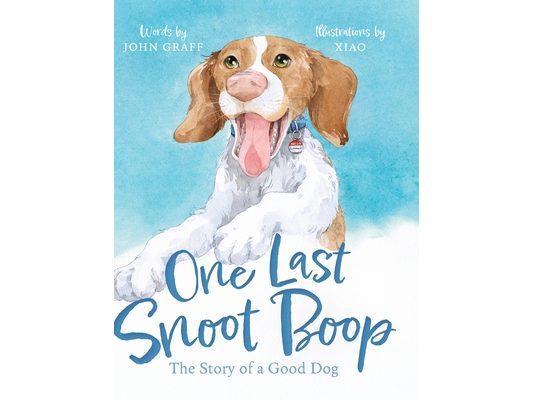 One Last Snoot Boop: The Story of a Good Dog