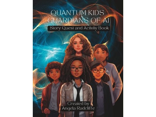 Quantum Kids Guardians of AI: Story Quest and Activity Book