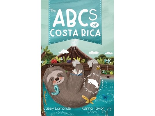 The ABCs of Costa Rica: A Travel Guide for Kids