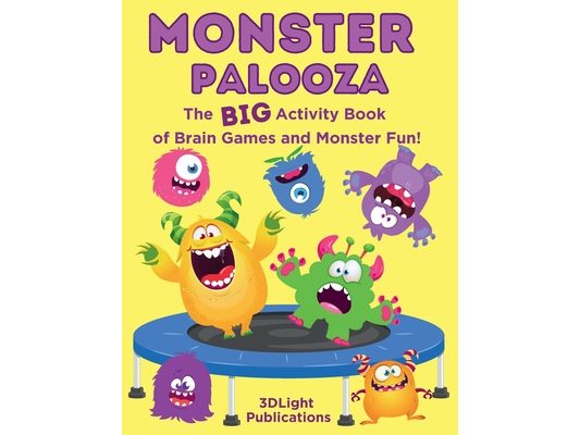 Monster Palooza: The BIG Activity Book of Brain Games and Monster Fun!