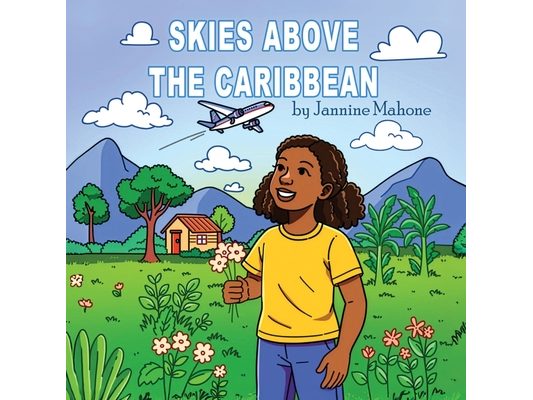 Skies Above the Caribbean: A Story-Coloring Book About Countries, Culture, and the Joy of Travel