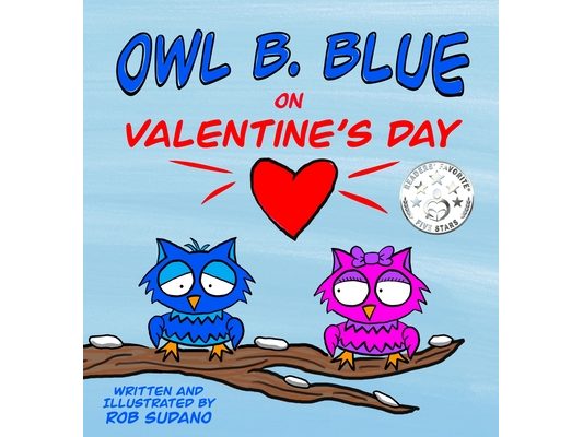 Owl B. Blue on Valentine's Day: A children's book about a little owl WHOOO is looking for friendship and love on Valentine's Day!