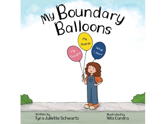 My Boundary Balloons: A Children's Book to Help Teach Kids Emotional Boundaries, Empathy & Emotional Intelligence