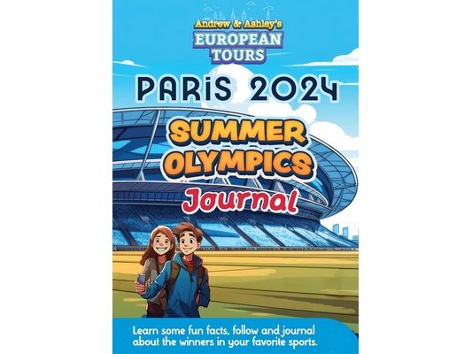 Andrew & Ashley's European Tours PARIS Olympic Journal: A fun way for kids to learn and track gold, silver and bronze winners.