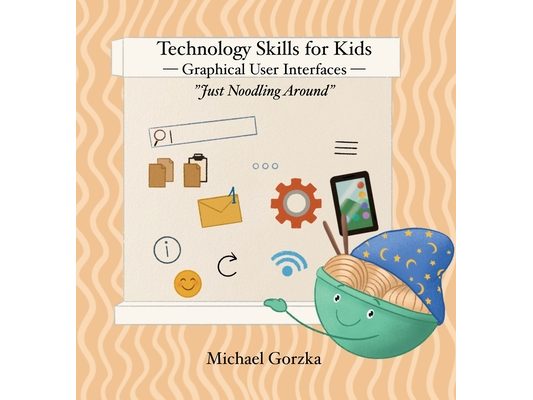 Technology Skills for Kids: Graphical User Interfaces