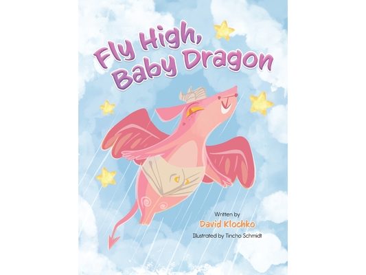 Fly High, Baby Dragon: An Illustrated Bedtime Storybook for Kids Fostering Resilience and Growth for Little Dreamers; A Newborn Dragon Learns Patience