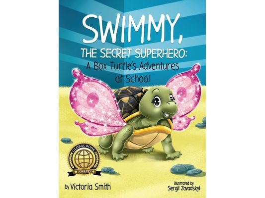 Swimmy, the Secret Superhero: A Box Turtle's Adventures at School