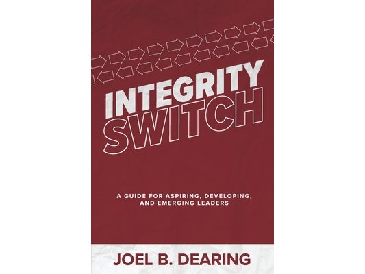 Integrity Switch: A Guide for Aspiring, Developing, and Emerging Leader