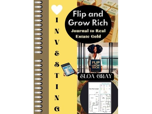 Flip and Grow Rich: The Investor's Journal to Real Estate Gold
