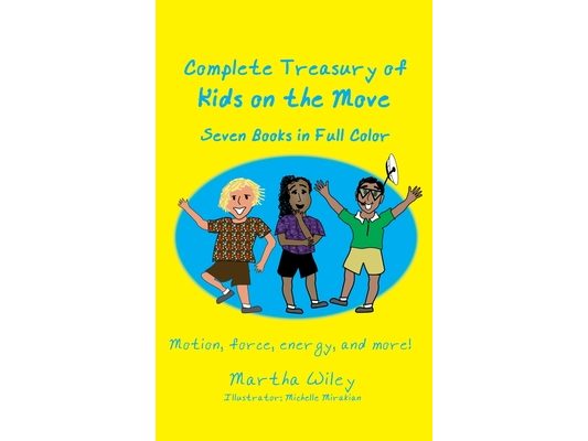 Complete Treasury of Kids on the Move: Motion, Force, Energy and More