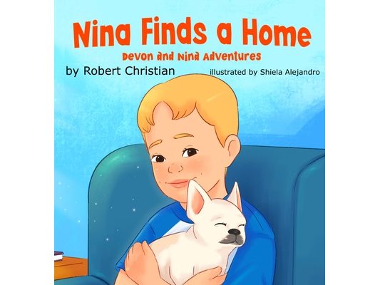 Nina Finds a Home: A Children's Book for Pet Lovers that Builds Confidence and Empathy