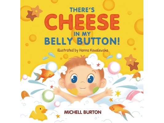 There's Cheese in My Belly Button